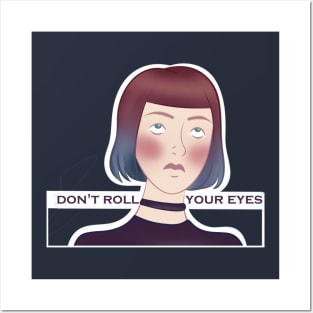 Don't roll your eyes Posters and Art